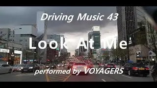 Driving Music 43 - VOYAGERS 'Look At Me