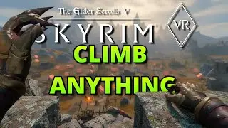 I Can Finally Climb EVERYTHING in Skyrim VR