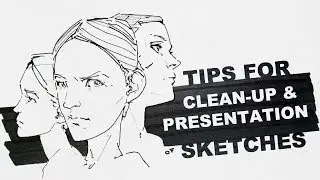 Tips for Clean-Up & Presentation of Sketches
