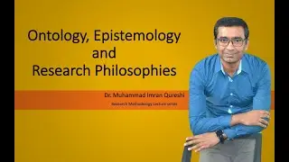 Ontology, Epistemology and Research Philosophies