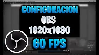 OBS Studio - Como Configurar Para Grabar Pantalla a 1080p 60 FPS Full HD 2020⚡
