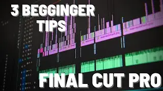3 Beginner Tips For Final Cut Pro!