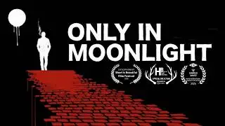 ONLY IN MOONLIGHT | Short Film