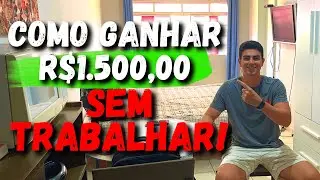 COMO GANHAR R$1.500,00 (OU MAIS) SEM TRABALHAR!