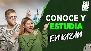 CONOCE Y ESTUDIA EN KAZÁN
