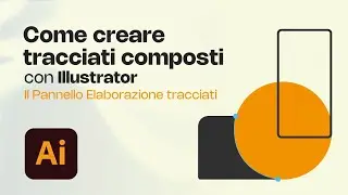 Come creare tracciati composti con Illustrator [Il Pannello Elaborazione Tracciati + 2 BONUS]