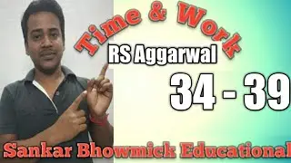Time and work RS Aggarwal// 34- 39//#wbcs #psc #railway #maths