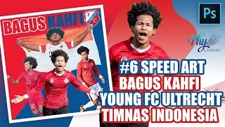 BAGUS KAHFI - YOUNG FC ULTRECT - TIMNAS INDONESIA | #6 SPEED ART