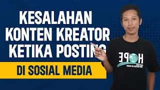 Kesalahan Konten Kreator Dalam Posting Konten di Sosial Media