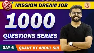 Mission DREAM JOB (Day-6) | 1000 Quantitative Aptitude Questions Series | Quant by Abdul Sir