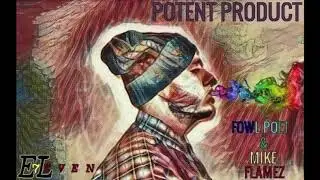 POTENT PRODUCT - MIKE FLAMEZ AND FOWL POET