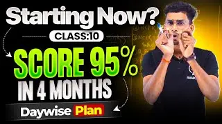 Starting from zero 🔥 | Follow this to score 95%+ in 4 Month | Day wise planner for class 10