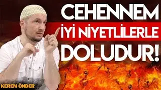 İYİ NİYETLİLER CEHENNEMİ DOLDURACAK! / Kerem Önder