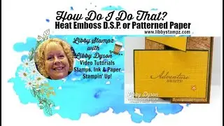Heat Embossing D.S.P. or Patterned Paper