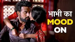 Bhabhi की ये Masti ने Mood Bana diya 😳🥵 | Ek Thi Begum | Latest Hot Romantic Webseries 2026