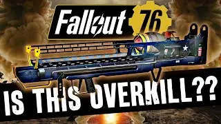 Fallout 76 - Is this Overkill too Overkill???