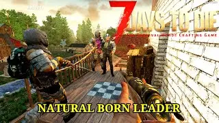 7 Days to Die - Multi Alpha 19 - Whose Your Leader