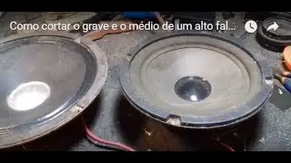 Como cortar o grave e o médio de um alto falante