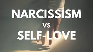 Difference between Narcissism and Self-love