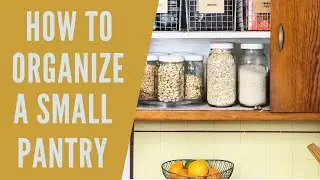 How To Organize A SMALL Pantry
