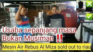 Mesin Air Rebus Al Miza sold out to Riau || Ide Usaha sepanjang masa #mesinairmasak
