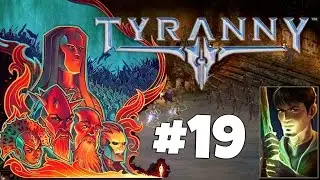 Tyranny Gameplay Ep.19 - Iron Hearth - Let's Play Tyranny Gameplay Walkthrough