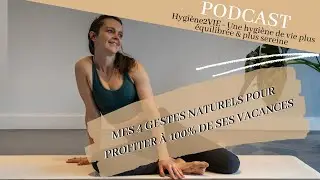 🎙 Podcast Hygiene2Vie  ♡ Comment réussir ses vacances et en profiter dès le 1er jour ?