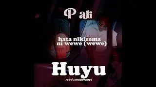 P. Ali - HUYU (OFFICIAL AUDIO)