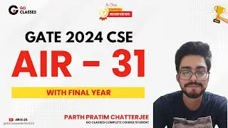 Parth Pratim Chatterjee AIR - 31 GATE CS 2024 | with FINAL YEAR | GO Classes Complete Course Student