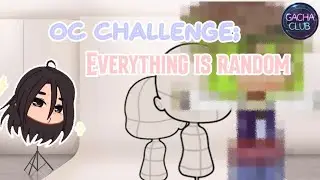 「Gacha」OC challenge: Everything is random✨💫