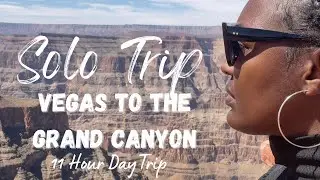 GRAND CANYON TRAVEL VLOG | SOLO TRIP TO THE GRAND CANYON | TRAVELING DRAMA | 11 HOUR DAY TRIP