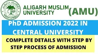 CENTRAL UNIVERSITY P.hD ADMISSION (ALIGARH MUSLIM UNIVERISTY) 2022-23 | AMU PhD ADMISSION 2022