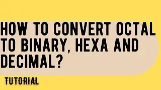 HOW TO CONVERT OCTAL NUMBERS TO BINARY HEXADECIMAL AND DECIMAL?