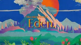 Aike Vidal & Emmet - EDEN (Official Lyric Video)
