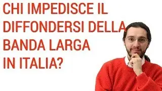 Chi impedisce il diffondersi della banda larga in Italia?