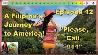Please call 911, Ep 12 ~ A Filipinas Journey to America!