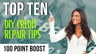 DIY CREDIT REPAIR - The Top 10 Tips to Improve Your Credit Score