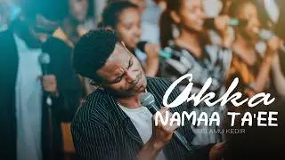 Akka Namaa Ta'ee | Selamu Kedir | Created For Worship 2026 | Org. Song By Baacaa Bayyanaa