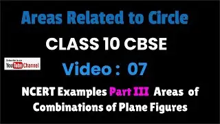 Green Board  | Areas Related to Circle -07 | NCERT Examples Part III | 10 CBSE | Board Preparation