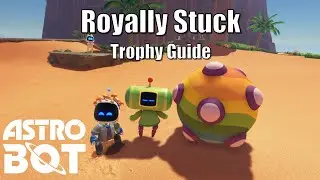 Astro Bot - Royally Stuck Trophy Guide