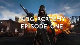 PUBG Academy | Episode #1 (GET BETTER AT PUBG!)