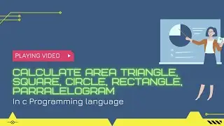 Calculate the area of triangle, square, circle, rectangle, parrelelogram | in One video | C Lanauge