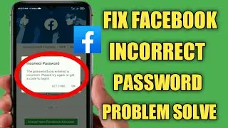 How To Fix Facebook Incorrect Password Entered Problem Solve | How To Fixed Fb Incorrect Password |