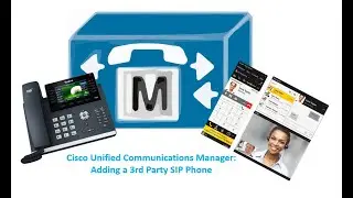 Cisco Unified Communications Manager (CUCM): Adding a 3rd Party SIP Phone