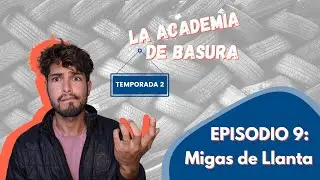 Migas de Llanta | La Academia de Basura