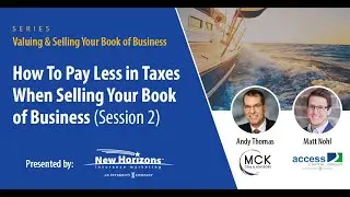 How To Pay Less in Taxes When Selling Your Book of Business (Session 2)