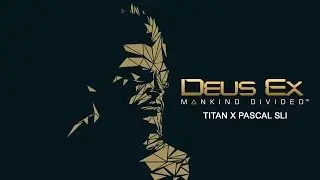 Deus Ex: Mankind Divided | Titan X Pascal SLI | 3440x1440 | 60FPS
