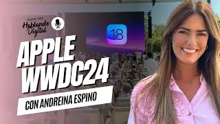 Que pasó en el WWDC24 (Podcast/vlog) | Hablando Digital Episodio 1 Temporada 04 Ep 001