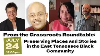 From the Grassroots Roundtable: Preserving Places and Stories in the East Tennessee Black Community
