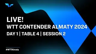 LIVE! | T4 | Day 1 | WTT Contender Almaty 2024 | Session 2